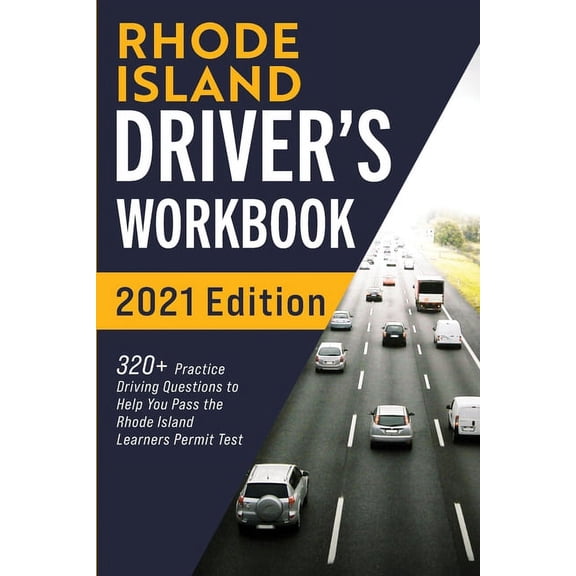 Rhode Island Driver's Workbook: 320+ Practice Driving Questions to Help You Pass the Rhode Island Learner's Pe, (Paperback)
