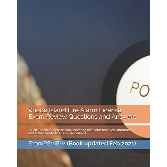 Rhode Island Fire Alarm License Exam Review Questions and Answers: A Self-Practice Exercise Book covering fire alarm technical information and state s