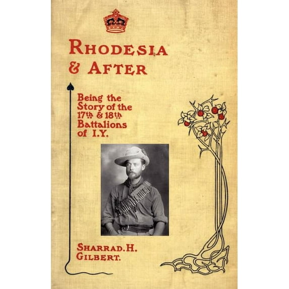 Rhodesia and After: Being the Story of the 17th and 18th Battalions of I.Y. (Paperback)