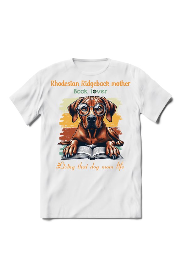 Rhodesian Ridgeback Mother Book Lover Living That Dog Mom Life Happy Mother's Day Shirt T-shirt Unisex Merch Ridgebacks Dog Lover Gifts - 03004