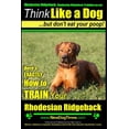 thumbnail image 1 of Rhodesian Ridgeback, Rhodesian Ridgeback Rhodesian Ridgeback, Rhodesian Ridgeback Training AAA AKC: Think Like a Dog, but Don't Eat Your Poop! Rhodesian Ridgebac, Book 1, (Paperback), 1 of 1