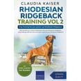 thumbnail image 1 of Rhodesian Ridgeback Training Rhodesian Ridgeback Training Vol 2 - Dog Training for your grown-up Rhodesian Ridgeback, Book 2, (Paperback), 1 of 1