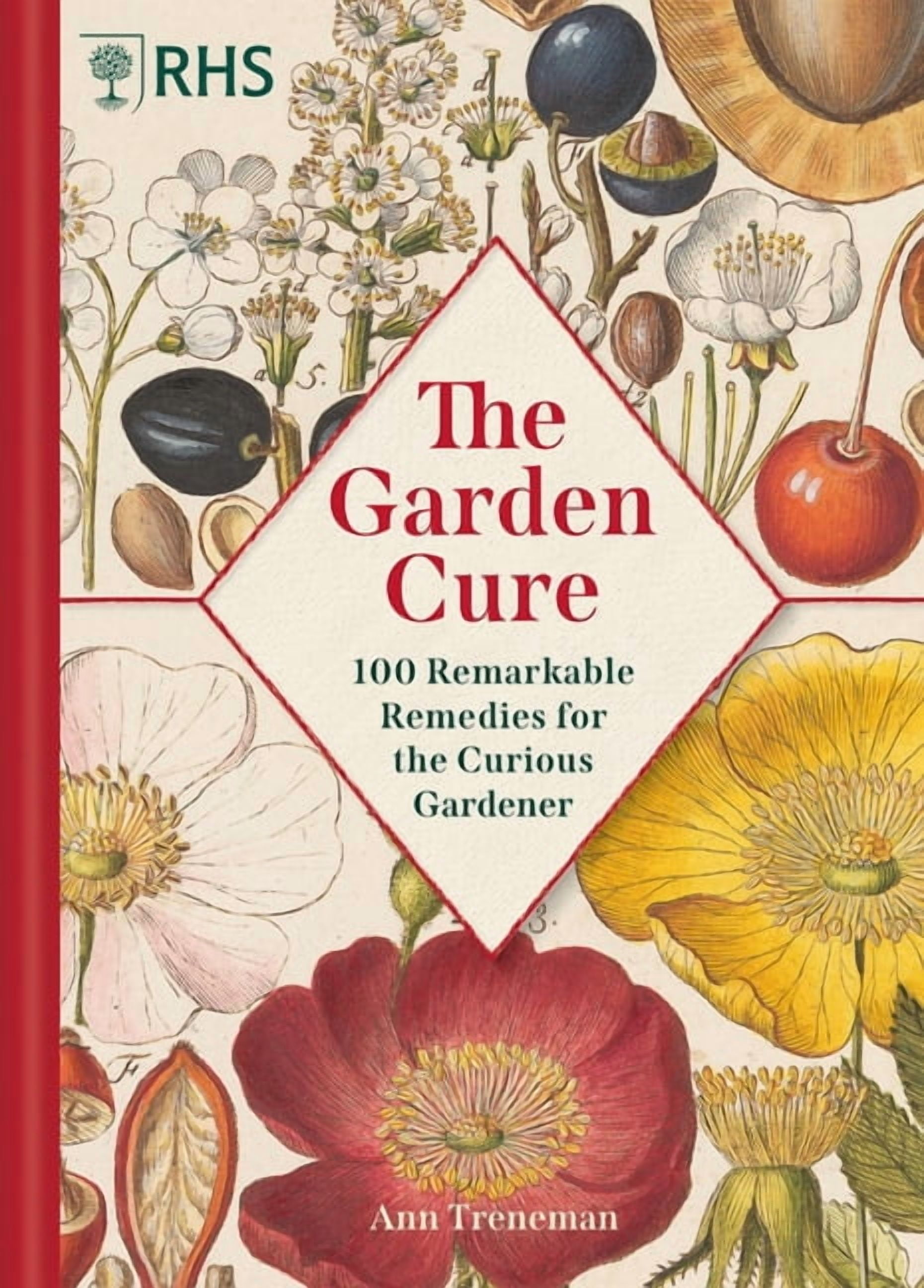 Rhs: The Garden Cure: 100 Remarkable Remedies for the Curious Gardener, (Hardcover)