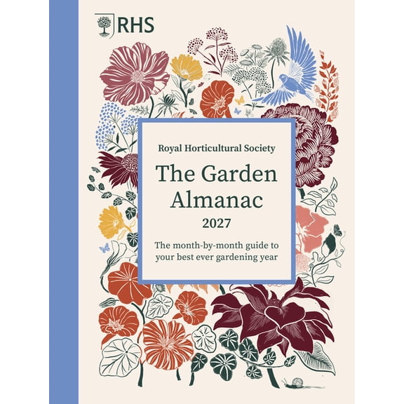 Rhs the Garden Almanac 2027: The Month-By-Month Guide to Your Best Ever Gardening Year, (Hardcover)