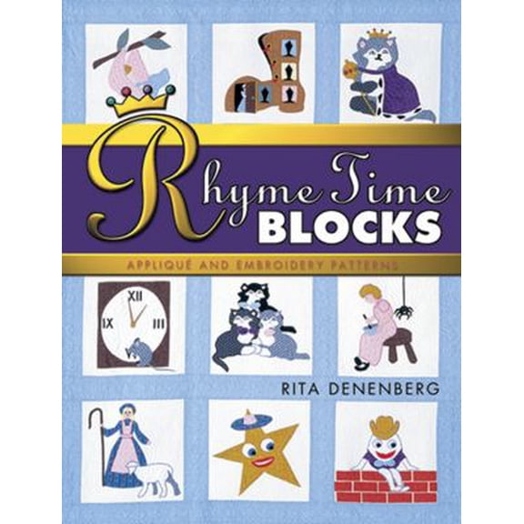 Pre-Owned Rhyme Time Blocks: Applique and Embroidery Patterns (Paperback) 1574327526 9781574327526