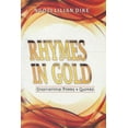 thumbnail image 1 of Rhymes in Gold: Inspirational Poems and Quotes. A Beautiful and Inspiring Book of Poetry and Quotes that lifts the Spirit and brings Hope and Courage (Paperback), 1 of 1