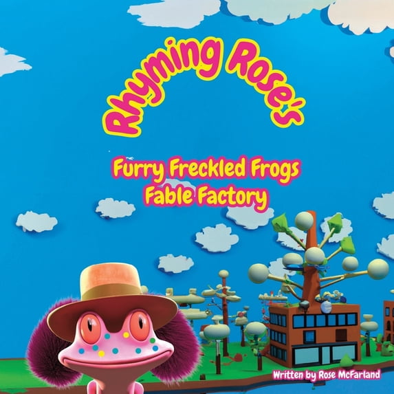 Rhyming Rose's Furry Freckled Frogs Fable Factory, (Paperback)