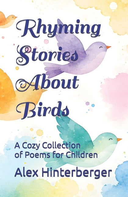 Rhyming Stories About Birds: A Cozy Collection of Poems for Children, (Paperback)