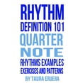 thumbnail image 1 of Rhythm Definition: Rhythm Definition 101 Quarter Note Rhythms, Examples, Exercises and Patterns (Series #1) (Paperback), 1 of 1