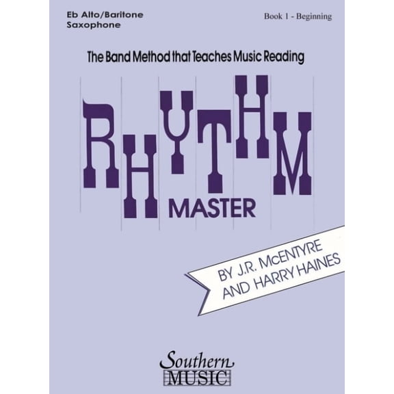 Rhythm Master - Book 1, Alto and Baritone Saxophone Sheet Music Method Music Reading Method for Concert Band Southern Mu, (Paperback)