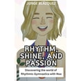 thumbnail image 1 of Rhythm, Shine, and Passion: Discovering the world of Rhythmic Gymnastics with Noa, (Paperback), 1 of 1