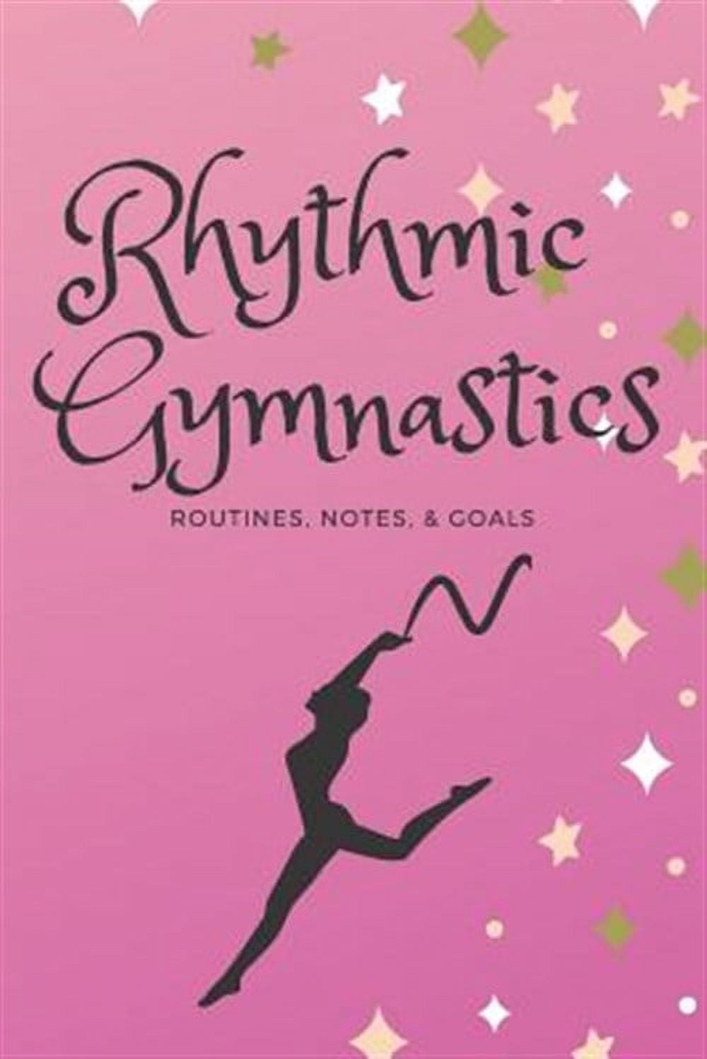 Gymnastics Routines Rhythmic Gymnastics: Routines, Goals, & Notes - Walmart.com