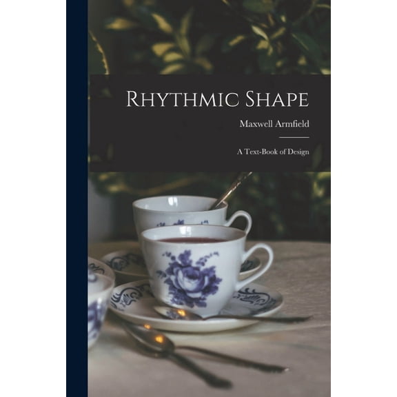 Rhythmic Shape; a Text-book of Design (Paperback)