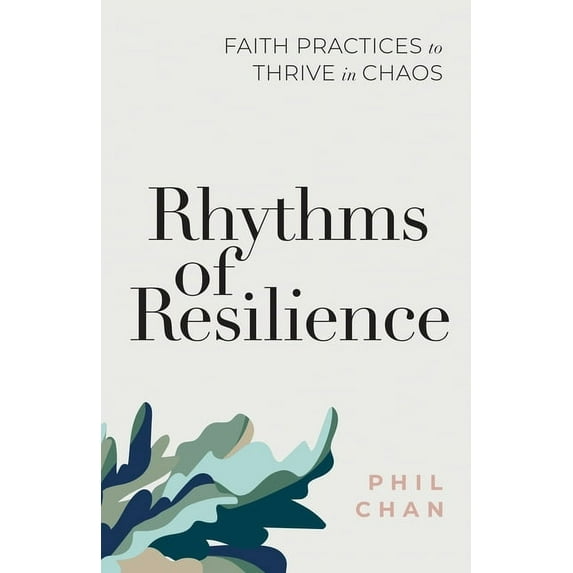 Rhythms of Resilience: Faith Practices to Thrive in Chaos, (Paperback)