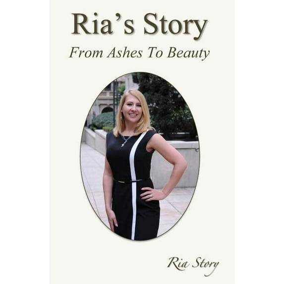 Ria's Story: From Ashes To Beauty (Paperback) by Ria Story