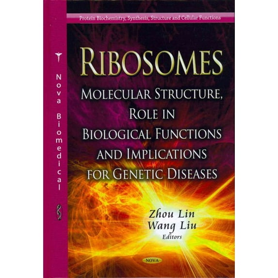 Ribosomes : Molecular Structure, Role in Biological Functions and Implications for Genetic Diseases
