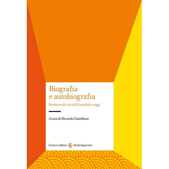 Riccardo Castella Biografia e autobiografia. Scritture di vita dall'antichità a og (Paperback)