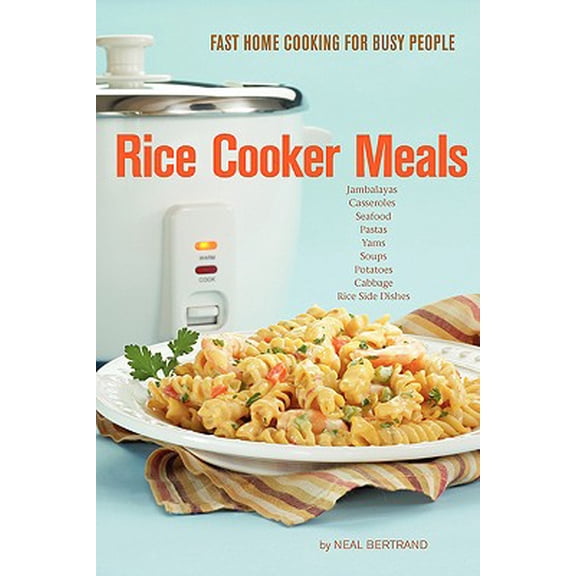 Rice Cooker Meals: Fast Home Cooking for Busy People (Paperback)