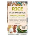 thumbnail image 1 of Rice Diet Handbook for Beginners: Detailed Guide on How to Use Rice Diet to Lose Weight; Its Dos & Don'ts; Its Gains & Drawbacks; One(1) Week Rice Die, 1 of 1