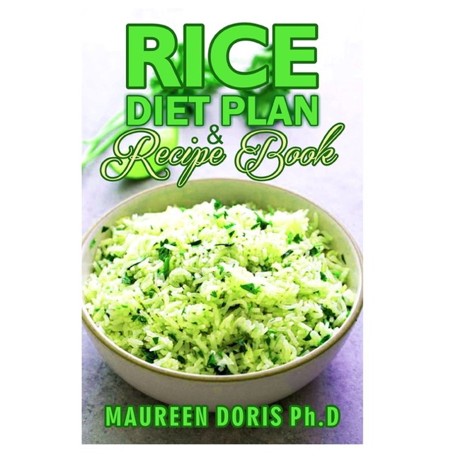 Rice Diet Plan & Recipe Book Recipes to Feed Your Body the Healthy Way