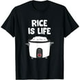 thumbnail image 1 of Rice Is Life Asian Food Chinese Rice Japanese Rice Cooker T-Shirt, 1 of 2