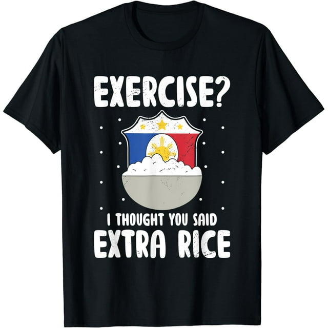Rice Lover Philippine Exercise I Thought You Said Extra Rice Cotton T ...