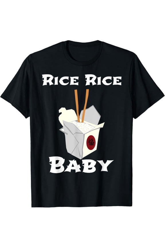 Rice Rice Baby! Funny Cool Chinese Asian Food Shirt! T-ShirtMen and women, Black T-shirt, size: Extra large