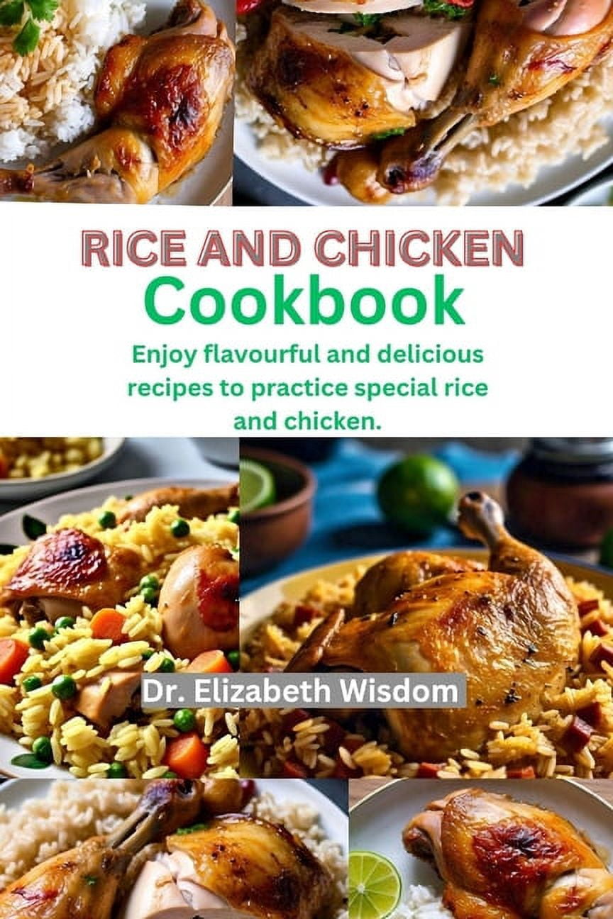 Rice and chicken cookbook: Enjoy flavourful and delicious recipes to ...
