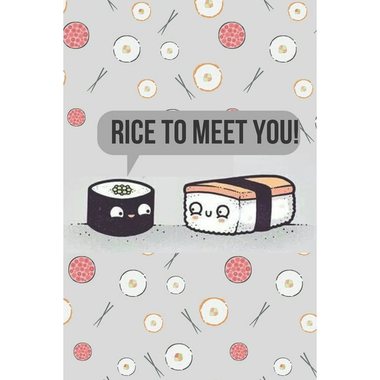 Rice to meet you! : kawaii sushi notebook, sushi book, sushi gifts for  women, sushi kids gift, sushi gifts for kids, sushi birthday party,   stuff