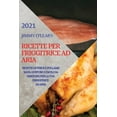 thumbnail image 1 of Ricette Per Friggitrice Ad Aria 2021 (Air Fryer Recipes Italian Edition) : Ricette Di Pesce E Pollame Sane, Gustose E Facili Da Eseguire Per La Tua Friggitrice Ad Aria (Paperback), 1 of 1