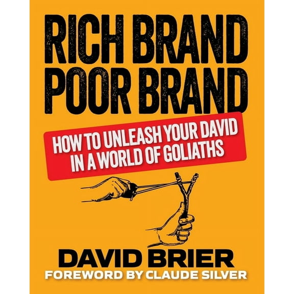 Rich Brand Poor Brand: How to Unleash Your David in a World of Goliaths, (Paperback)