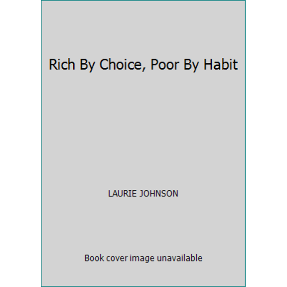 Pre-Owned Rich By Choice, Poor By Habit (Paperback) 0975543709 9780975543702