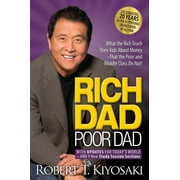 ROBERT T KIYOSAKI Rich Dad Poor Dad: What the Rich Teach Their Kids about Money That the Poor and Middle Class Do Not! (Paperback)