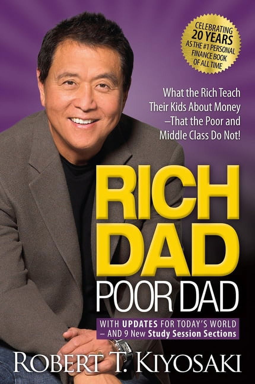 Rich Dad Poor Dad: What the Rich Teach Their Kids about Money That the Poor and Middle Class Do Not