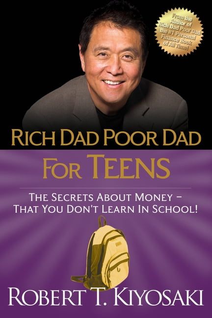 Rich Dad Poor Dad for Teens: The Secrets about Money--That You Don't Learn in School!, (Paperback)