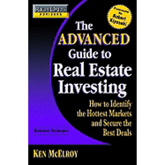 Pre-Owned Rich Dad's Advisors: The Advanced Guide to Real Estate Investing: How to Identify the Hottest Markets and Secure the Best Deals