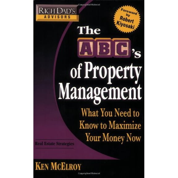 Pre-Owned Rich Dad's Advisors: The ABC's of Property Management: What You Need to Know to Maximize Your Money Now (Paperback) 0446538310 9780446538312
