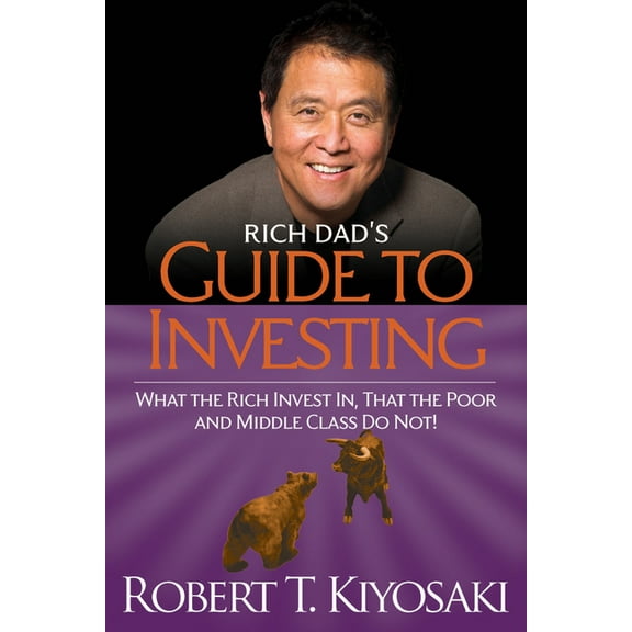 Rich Dad Rich Dad's Guide to Investing: What the Rich Invest In, That the Poor and the Middle Class Do Not!, (Paperback)