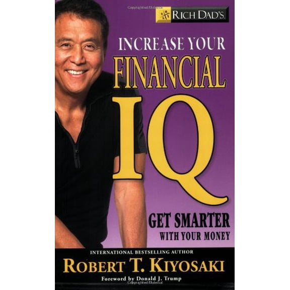 Rich Dad's Increase Your Financial IQ : Get Smarter with Your Money
