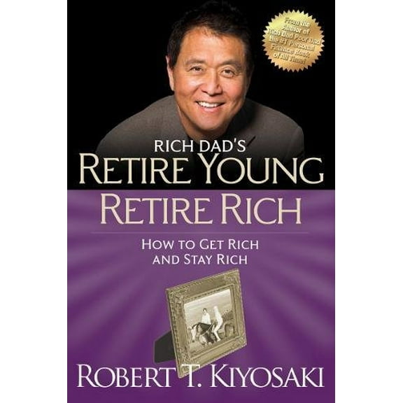 Pre-Owned Retire Young Retire Rich: How to Get Rich Quickly and Stay Rich Forever! (Rich Dad's (Paperback)) Paperback
