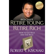 Rich Dads Paperback Retire Young Retire Rich How to Get Rich and Stay Rich, Paperback