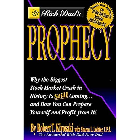 Pre-Owned Rich Dad's Prophecy: Why the Biggest Stock Market Crash in History Is Still Coming...and How You Can Prepare Yourself and Profit from It! (Paperback) 0446690341 9780446690348