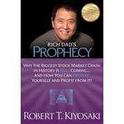 Rich Dads Prophecy Why the Biggest Stock Market Crash in History Is Still Coming...and How You Can Prepare Yourself an, Paperback