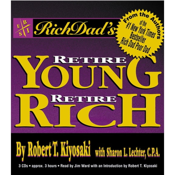 Pre-Owned Rich Dad's Retire Young, Retire Rich: How to Get Rich Quickly and Stay Rich Forever!
