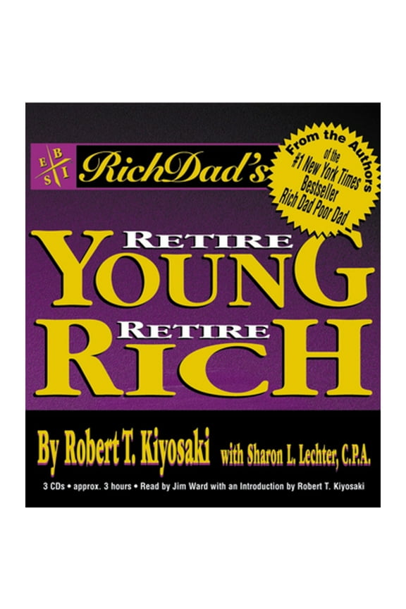 Pre-Owned Rich Dad's Retire Young, Retire Rich: How to Get Rich Quickly and Stay Rich Forever!