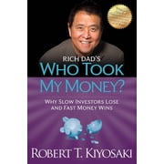 Rich Dads Who Took My Money? Why Slow Investors Lose and Fast Money Wins!, Paperback