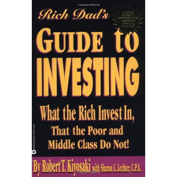 Pre-Owned Rich Dad's Guide to Investing: What the Rich Invest in That the Poor and Middle Class Do Not! (Paperback) 0446677469 9780446677462