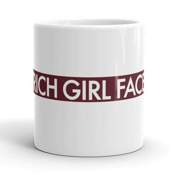 Rich Girl Face Mug Funny Sarcastic Coffee Cup - 11oz
