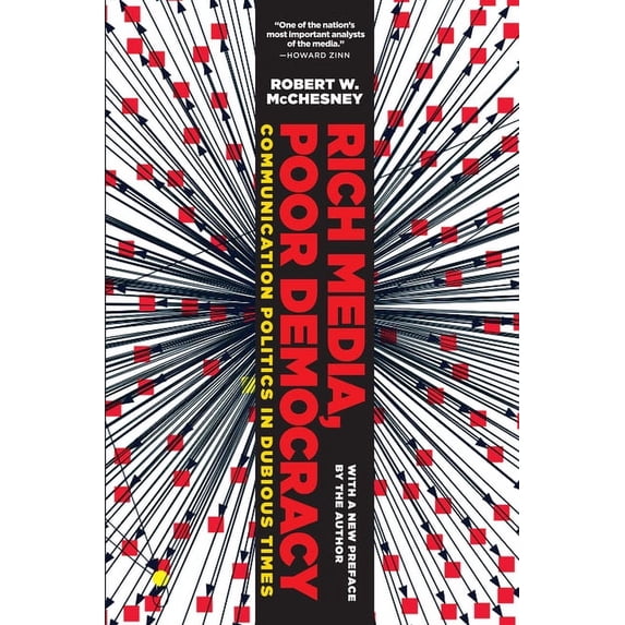 Rich Media, Poor Democracy: Communication Politics in Dubious Times, (Paperback)