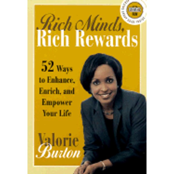 Rich Minds, Rich Rewards: 52 Ways to Enhance, Enrich, and Empower Your Life (Hardcover) by Valorie Burton